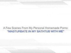 MASTURBATE IN MY BATHTUB WITH ME – AMATEUR WIFE Thumb
