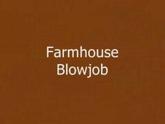 Farmhouse Blowjob Thumb