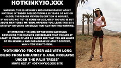 Hotkinkyjo fuck her ass with long dildo from mrhankey &amp_ anal prolapse under the palm tress Thumb